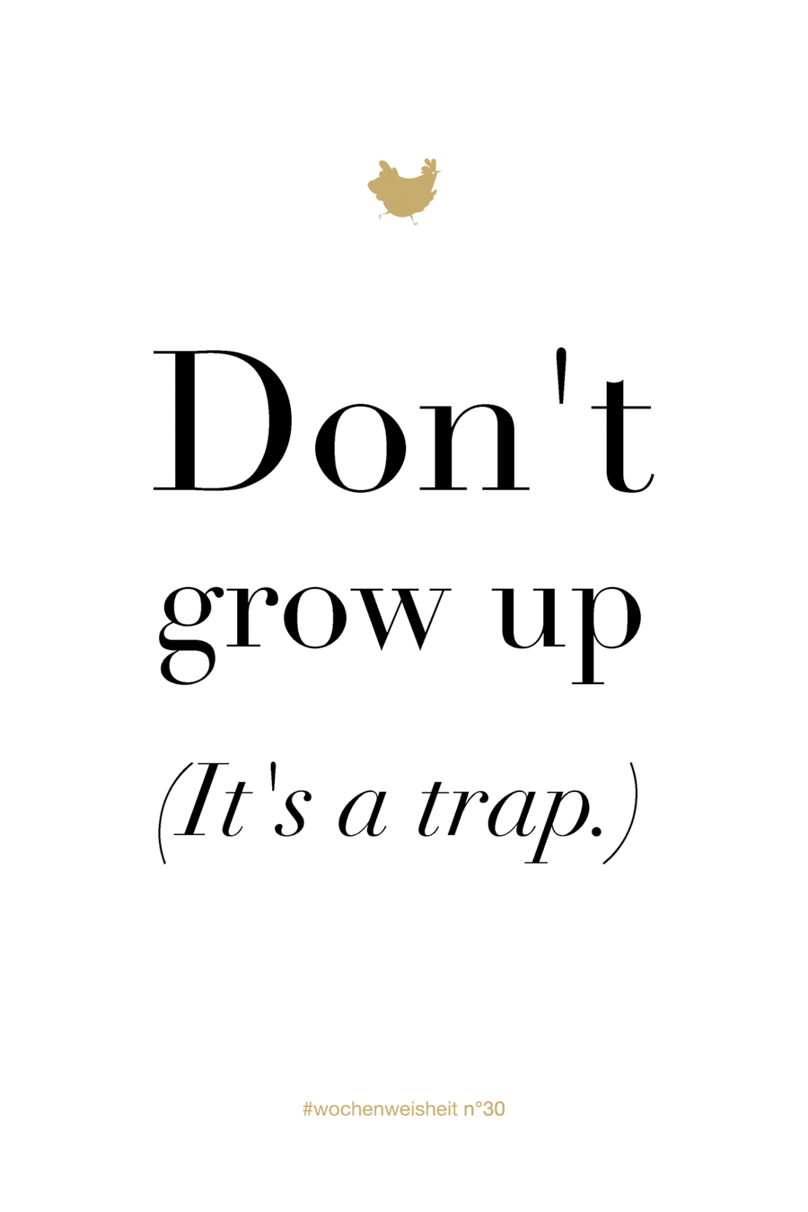 "Don't grow up, it's a trap" Peter Pan // Wochenweisheit von Chez Mama Poule #parenting #quote #wisdom #zitate #peterpan #elternsein