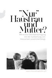 "Nur" Hausfrau und Mutter? Wie echte Gleichberechtigung geht