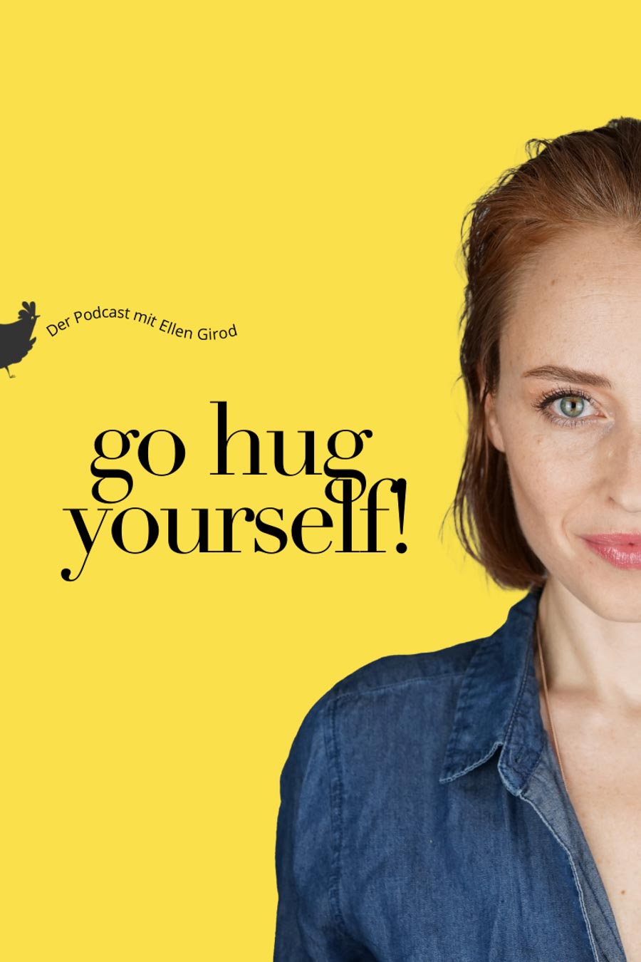 Go hug yourself! Der Podcast mit Ellen Girod